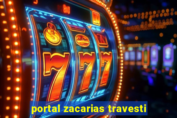 portal zacarias travesti